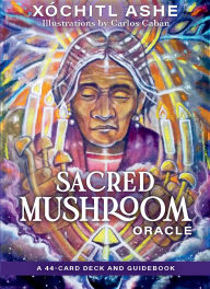Title: Sacred Mushroom Oracle: A 44-Card Deck and Guidebook, Author: Xóchitl Kusikuy Ashe