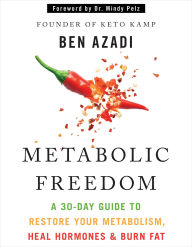 Metabolic Freedom: A 30-Day Guide to Restore Your Metabolism, Heal Hormones & Burn Fat