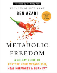Title: Metabolic Freedom: A 30-Day Guide to Restore Your Metabolism, Heal Hormones & Burn Fat, Author: Ben Azadi