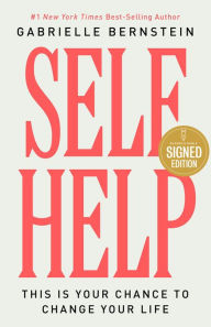 Title: Self Help: This Is Your Chance to Change Your Life (Signed Book), Author: Gabrielle Bernstein