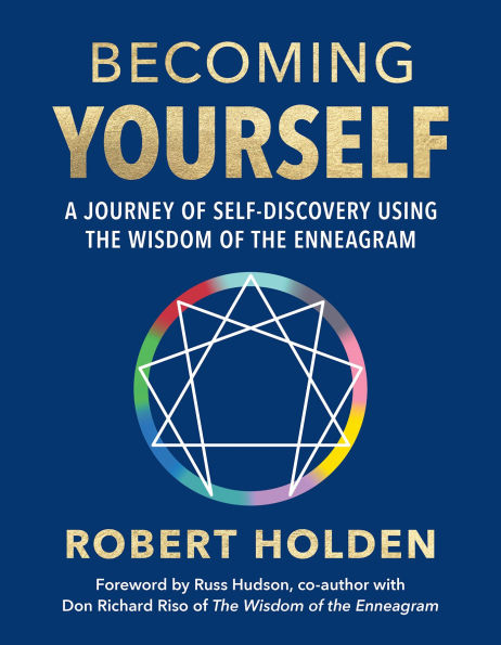 Becoming Yourself: A Journey of Self-Discovery Using the Wisdom of the Enneagram
