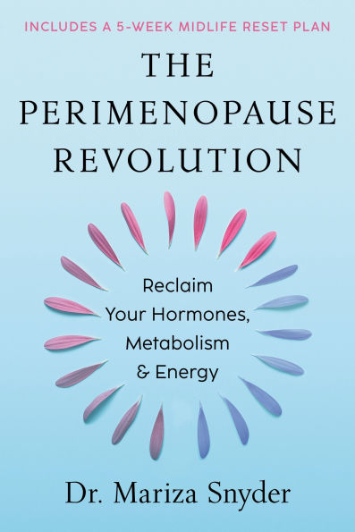 The Perimenopause Revolution: Reclaim Your Hormones, Metabolism & Energy