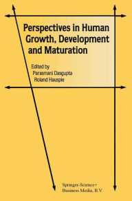 Title: Perspectives in Human Growth, Development and Maturation / Edition 1, Author: Parasmani Dasgupta