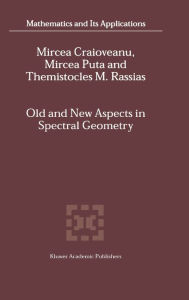 Title: Old and New Aspects in Spectral Geometry / Edition 1, Author: M.-E. Craioveanu