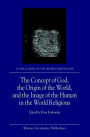 The Concept of God, the Origin of the World, and the Image of the Human in the World Religions
