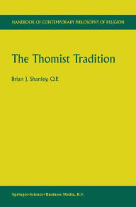 Title: The Thomist Tradition / Edition 1, Author: Brian J. Shanley