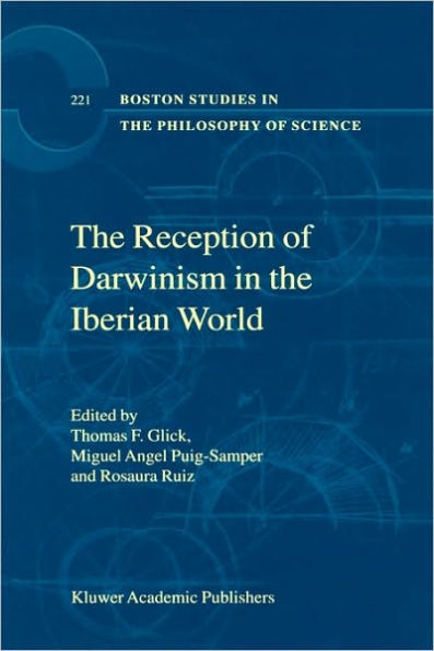 The Reception of Darwinism in the Iberian World: Spain, Spanish America and Brazil / Edition 1