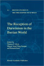 The Reception of Darwinism in the Iberian World: Spain, Spanish America and Brazil / Edition 1