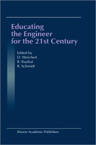 Title: Educating the Engineer for the 21st Century: Proceedings of the 3rd Workshop on Global Engineering Education / Edition 1, Author: D. Weichert