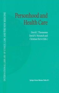 Title: Personhood and Health Care / Edition 1, Author: David C. Thomasma