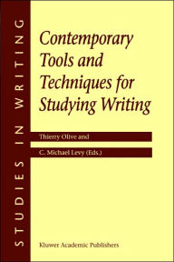 Title: Contemporary Tools and Techniques for Studying Writing / Edition 1, Author: T. Olive