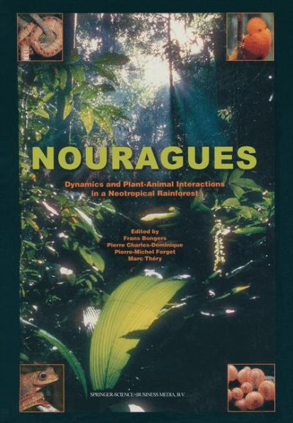 Nouragues: Dynamics and Plant-Animal Interactions in a Neotropical Rainforest / Edition 1
