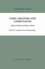 Logic, Meaning and Computation: Essays in Memory of Alonzo Church / Edition 1