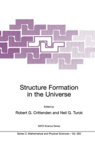 Title: Structure Formation in the Universe / Edition 1, Author: Robert G. Crittenden