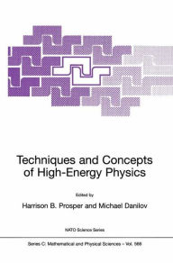 Title: Techniques and Concepts of High-Energy Physics / Edition 1, Author: Harrison B. Prosper