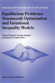 Title: Equilibrium Problems: Nonsmooth Optimization and Variational Inequality Models / Edition 1, Author: F. Giannessi