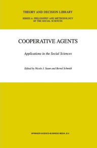 Title: Cooperative Agents: Applications in the Social Sciences, Author: N.J. Saam