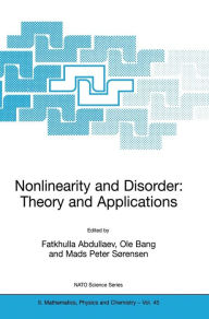 Title: Nonlinearity and Disorder: Theory and Applications / Edition 1, Author: Fatkhulla Abdullaev