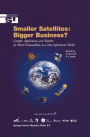 Smaller Satellites: Bigger Business?: Concepts, Applications and Markets for Micro/Nanosatellites in a New Information World / Edition 1