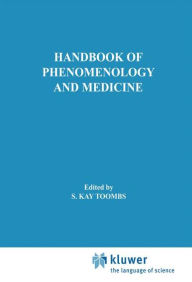 Title: Handbook of Phenomenology and Medicine / Edition 1, Author: S. Kay Toombs