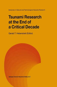 Title: Tsunami Research at the End of a Critical Decade / Edition 1, Author: Gerald T. Hebenstreit