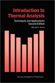 Title: Introduction to Thermal Analysis: Techniques and Applications / Edition 2, Author: M.E. Brown