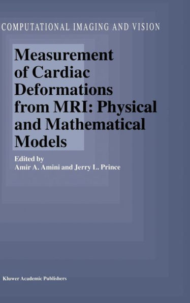 Measurement of Cardiac Deformations from MRI: Physical and Mathematical Models / Edition 1