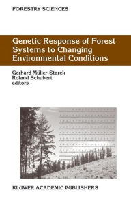 Title: Genetic Response of Forest Systems to Changing Environmental Conditions / Edition 1, Author: Gerhard Müller-Starck