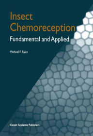 Title: Insect Chemoreception: Fundamental and Applied / Edition 1, Author: M.F. Ryan