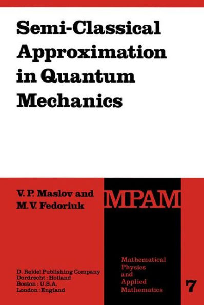 Semi-Classical Approximation in Quantum Mechanics / Edition 1