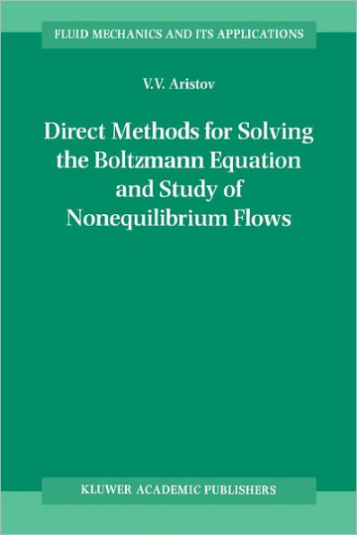 Direct Methods for Solving the Boltzmann Equation and Study of Nonequilibrium Flows / Edition 1