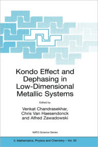 Title: Kondo Effect and Dephasing in Low-Dimensional Metallic Systems / Edition 1, Author: Venkat Chandrasekhar