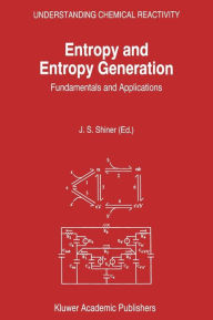 Title: Entropy and Entropy Generation: Fundamentals and Applications / Edition 1, Author: J.S. Shiner