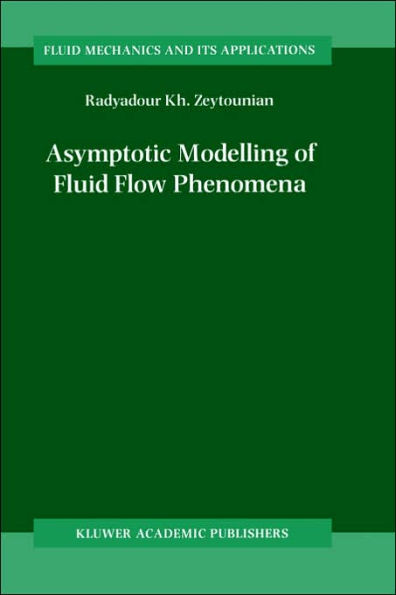 Asymptotic Modelling of Fluid Flow Phenomena / Edition 1