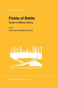 Title: Fields of Battle: Terrain in Military History / Edition 1, Author: P. Doyle
