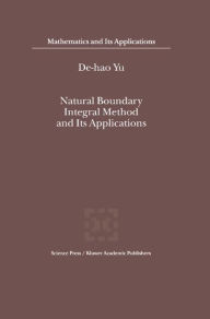 Title: Natural Boundary Integral Method and Its Applications / Edition 1, Author: De-hao Yu