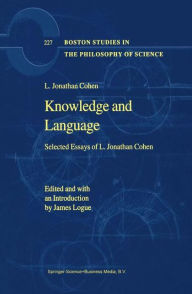 Title: Knowledge and Language: Selected Essays of L. Jonathan Cohen / Edition 1, Author: L. Jonathan Cohen