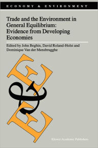 Title: Trade and the Environment in General Equilibrium: Evidence from Developing Economies / Edition 1, Author: John Beghin