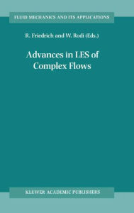 Title: Advances in LES of Complex Flows: Proceedings of the Euromech Colloquium 412, held in Munich, Germany 4?6 October 2000 / Edition 1, Author: Rainer Friedrich