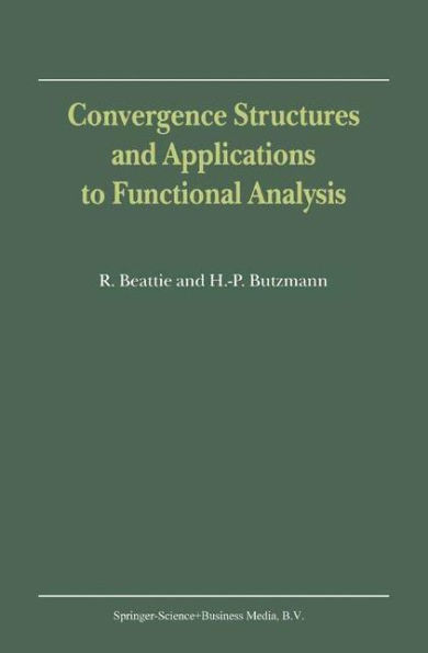 Convergence Structures and Applications to Functional Analysis / Edition 1