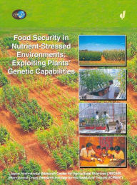 Title: Food Security in Nutrient-Stressed Environments: Exploiting Plants' Genetic Capabilities / Edition 1, Author: J.J. Adu-Gyamfi