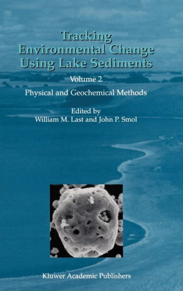 Tracking Environmental Change Using Lake Sediments: Volume 2: Physical and Geochemical Methods / Edition 1