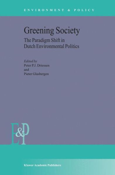 Greening Society: The Paradigm Shift in Dutch Environmental Politics / Edition 1