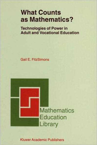 What Counts as Mathematics?: Technologies of Power in Adult and Vocational Education / Edition 1