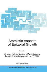 Title: Atomistic Aspects of Epitaxial Growth, Author: Miroslav Kotrla