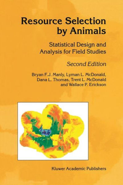 Resource Selection by Animals: Statistical Design and Analysis for Field Studies / Edition 2