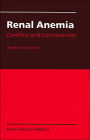 Renal Anemia: Conflicts and Controversies / Edition 1