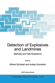 Title: Detection of Explosives and Landmines: Methods and Field Experience / Edition 1, Author: Hiltmar Schubert
