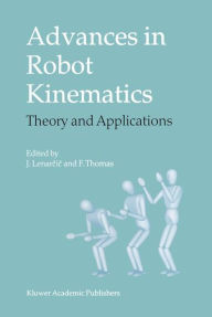 Title: Advances in Robot Kinematics: Theory and Applications / Edition 1, Author: Jadran Lenarcic