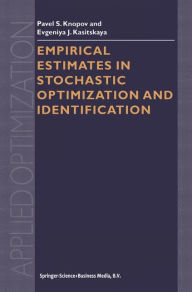 Title: Empirical Estimates in Stochastic Optimization and Identification / Edition 1, Author: Pavel S. Knopov